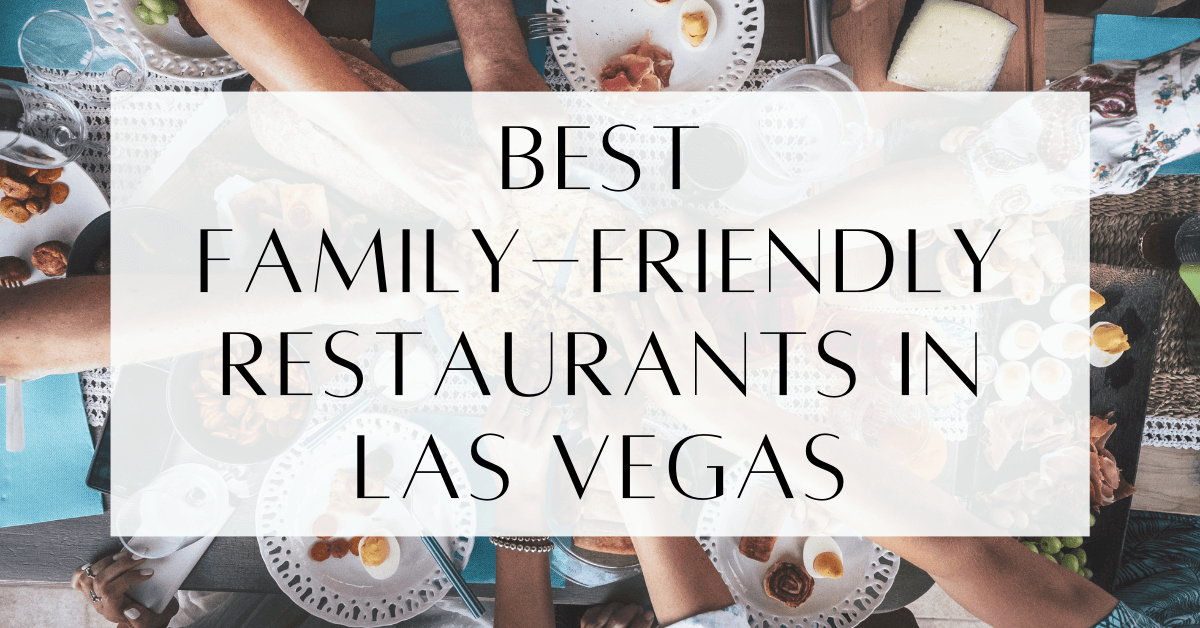 10 FamilyFriendly Restaurants In Vegas That Kids Will Love