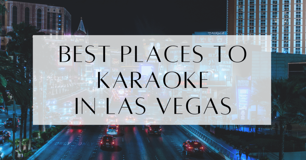 Best Places To Karaoke In Las Vegas