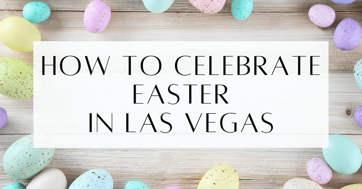 How To Celebrate Easter In Las Vegas