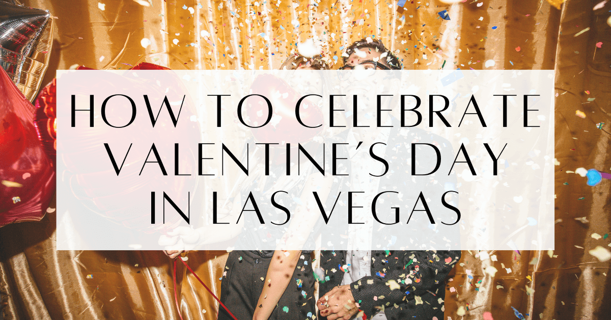 How To Celebrate Valentine's Day In Las Vegas