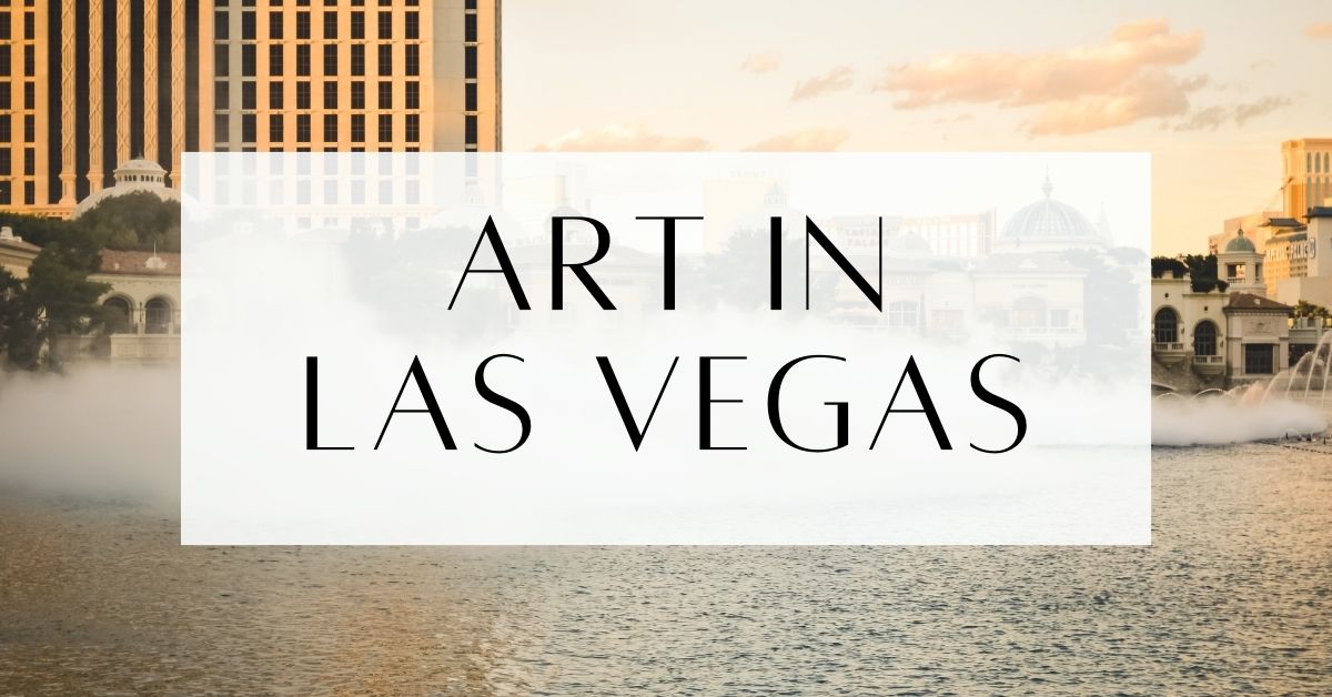 Places To See Art In Las Vegas