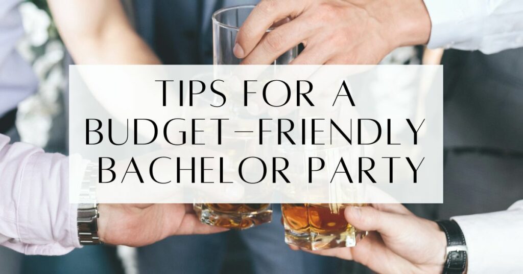 Tips For A Budget-Friendly Bachelor Party