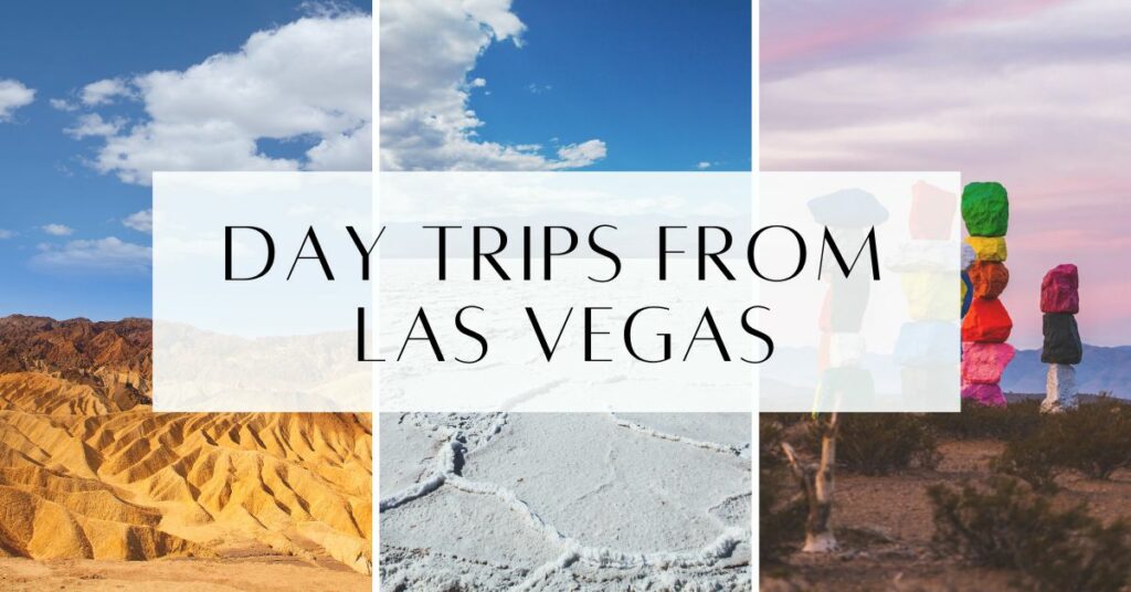 Epic Day Trips From Las Vegas You Gotta Make For Yourself