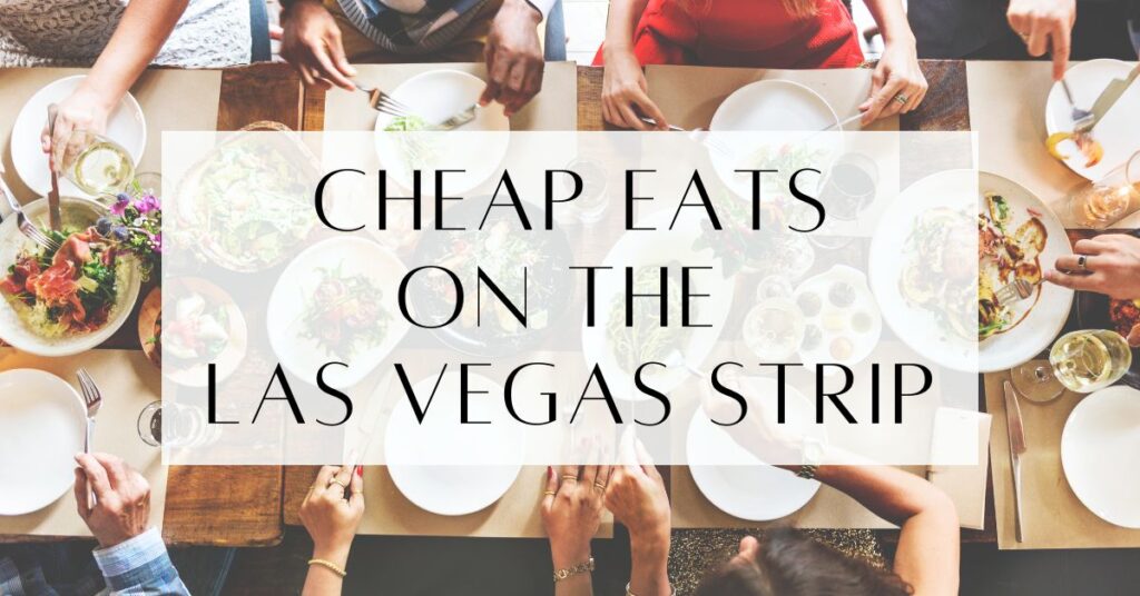 Cheap Places To Eat On The Las Vegas Strip