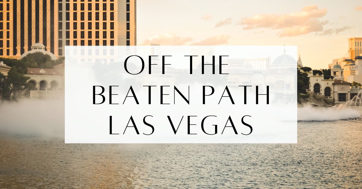 Off The Beaten Path Things To Do In Las Vegas