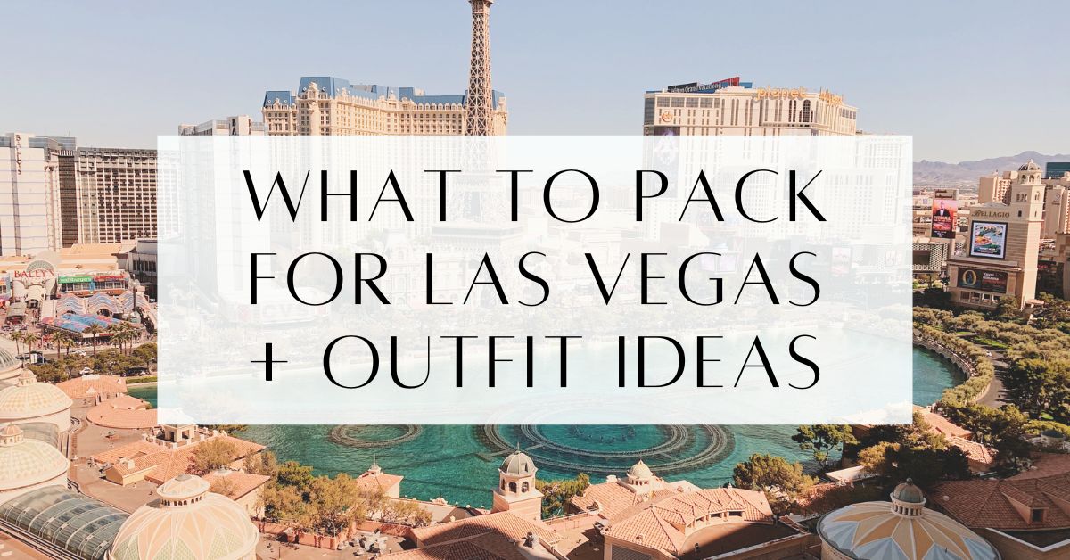 What To Pack For Las Vegas - Outfit Ideas For Women